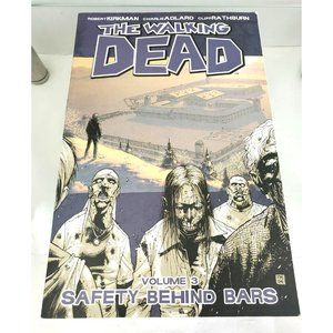 The Walking Dead Volume 3 Safety Behind Bars by Robert Kirkman